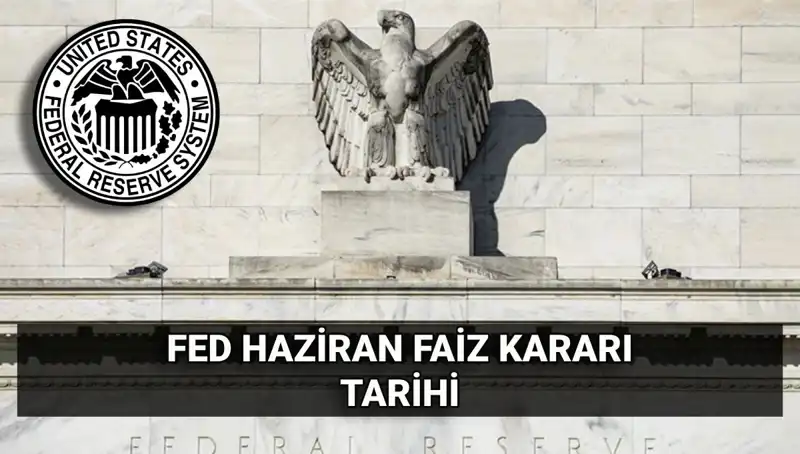 FED'in Haziran Faiz Kararı Bekleniyor: Ekonomiyi Nasıl Etkileyecek?