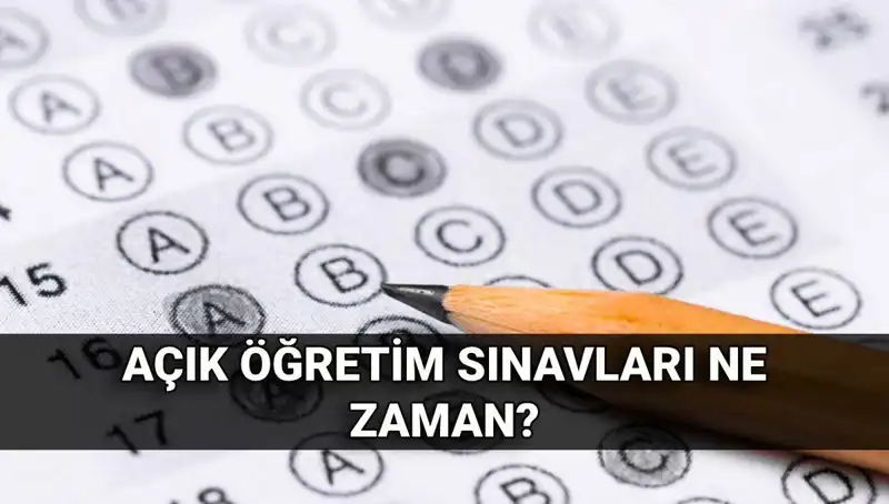 Açık Öğretim Sınavları Ne Zaman? Türkiye'deki Takvim Açıklandı