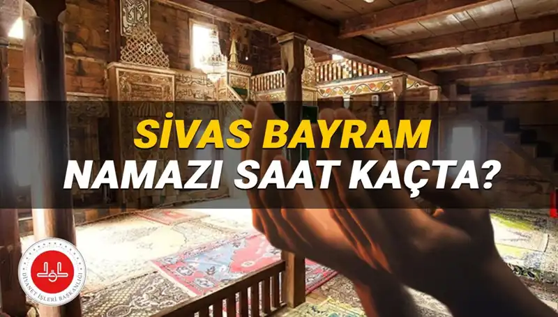 Sivas’ta Kurban Bayramı Namazı Saati: 2025’te Ne Zaman Kılınacak?