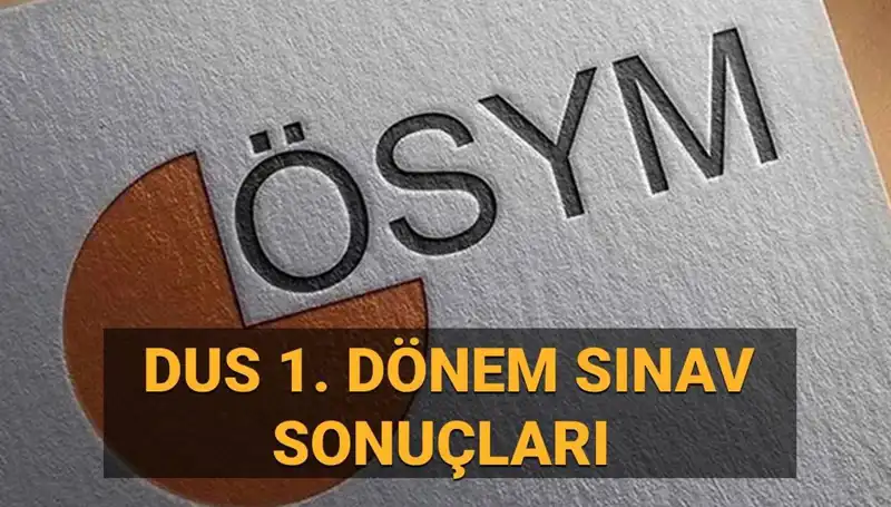 2025 DUS 1. Dönem Sonuçları: ÖSYM'nin Beklenen Açıklaması Geldi mi?