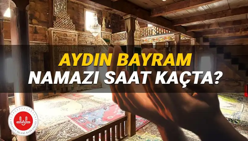 Aydın Bayram Namazı Saati 2025: Hangi Saate Kılınacak?