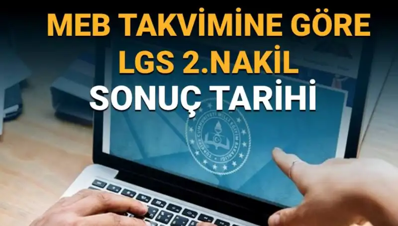 LGS 2. Nakil Süreci ve 3. Tercih Tarihleri Açıklandı