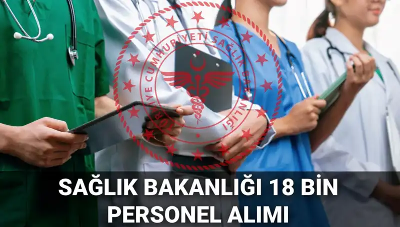 Sağlık Bakanlığı 2025'te 18 Bin Yeni Personel Alımı Yapacak! Başvurular Ne Zaman?