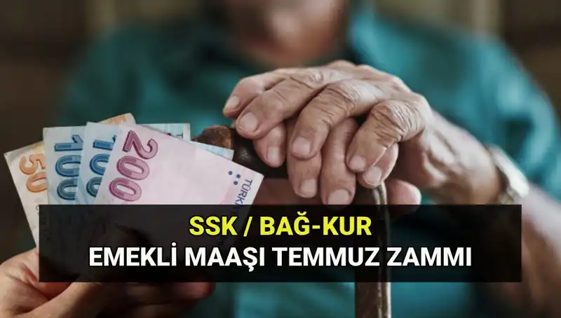 Temmuz 2025 Emekli Maaş Zammı: SSK, Bağkur ve Emekli Sandığı Güncel Tutarları