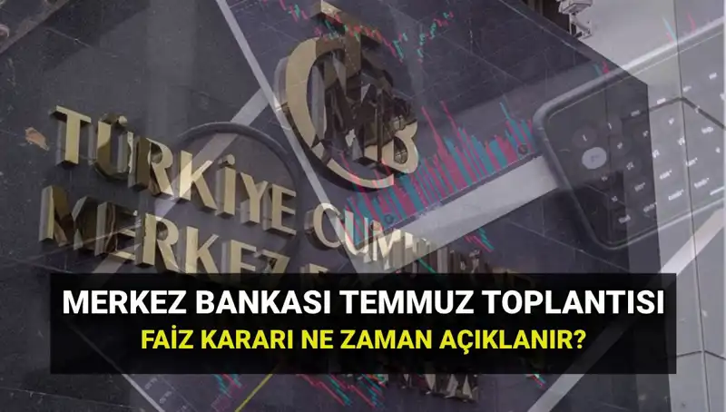 2025’te Merkez Bankası PPK Toplantıları: Temmuz Faiz Kararları Ne Zaman Açıklanacak?